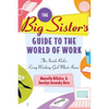 Big Sister's Guide to the World of Work: The Inside Rules Every Working Girl Must Know (Original) - Paperback