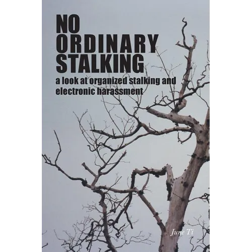 No Ordinary Stalking: a look at organized stalking and electronic harassment - Paperback