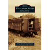 Whitewater Valley Railroad - Hardcover