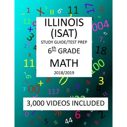 6th Grade ILLINOIS ISAT, MATH, Test Prep: 2019: 6th Grade ILLINOIS STANDARDS ACHIEVEMENT TEST MATH Test prep/study guide - Paperback