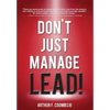 Don't Just Manage--Lead! - Hardcover