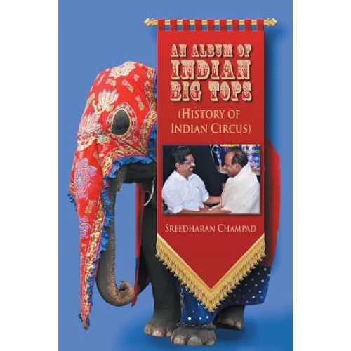 An Album of Indian Big Tops: (History of Indian Circus) - Paperback