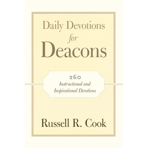 Daily Devotions for Deacons: 260 Instructional and Inspirational Devotions - Paperback