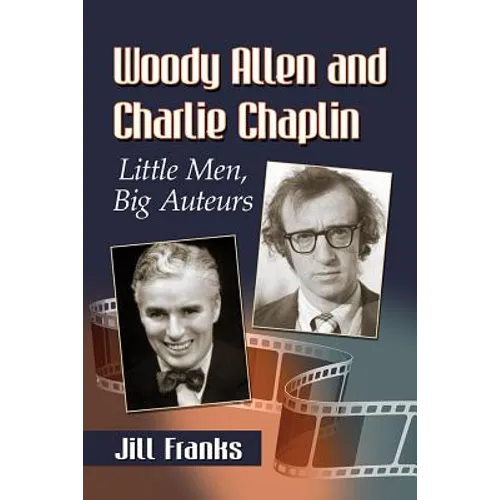 Woody Allen and Charlie Chaplin: Little Men, Big Auteurs - Paperback