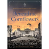 Beneath the Cornflowers: Edelweiss Series Book 4 - Hardcover
