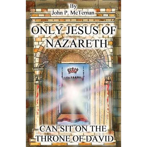 Only Jesus of Nazareth Can Sit on the Throne of David - Paperback