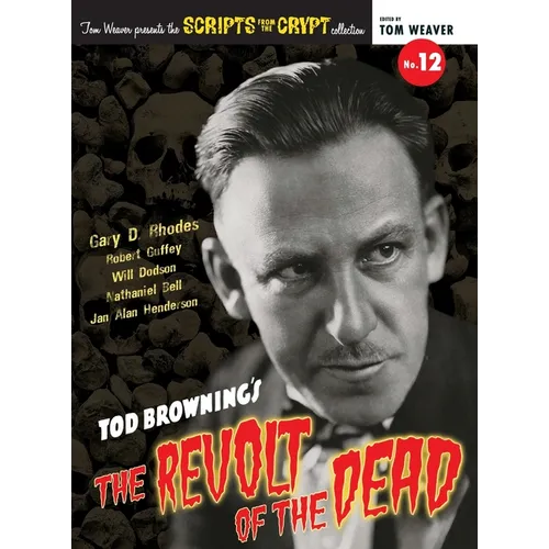 Scripts from the Crypt No. 12 - Tod Browning's The Revolt of the Dead (hardback) - Hardcover