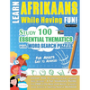 Learn Afrikaans While Having Fun! - For Adults: Easy to Advanced - Study 100 Essential Thematics with Word Search Puzzles - Vol.1 - Paperback