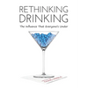 Rethinking Drinking: The Influence That Everyone's Under - Hardcover