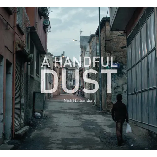 A Handful of Dust: Syrian Refugees in Turkey - Hardcover