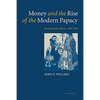 Money and the Rise of the Modern Papacy: Financing the Vatican, 1850 1950 - Paperback