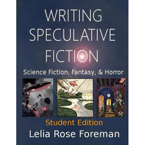 Writing Speculative Fiction: Science Fiction, Fantasy, and Horror: Student Edition - Paperback