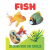 Fish Coloring Book for Toddler: A wonderful fish coloring book for toddler activity - Paperback