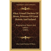 Alice, Grand Duchess Of Hesse, Princess Of Great Britain And Ireland: Biographical Sketch And Letters (1885) - Hardcover