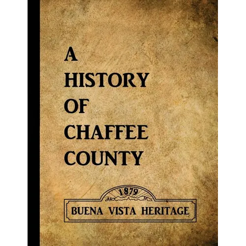 A History of Chaffee County - Paperback