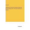 A Memorial of the Semi-Centennial Celebration of the Founding of the Theological Seminary at Andover - Hardcover