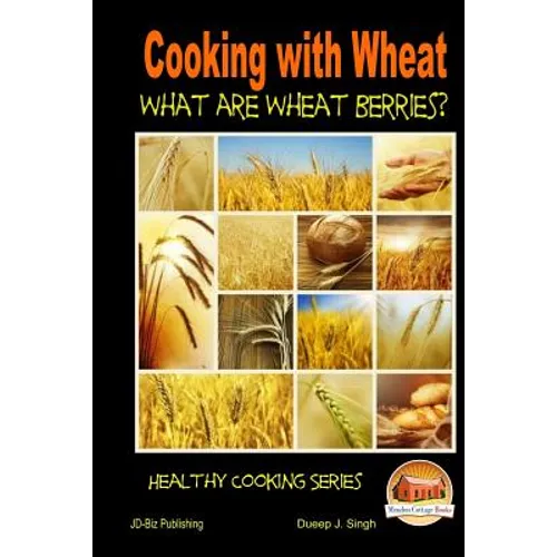 Cooking with Wheat - What are Wheat Berries? - Paperback