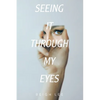 Seeing It Through My Eyes - Paperback