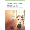 Coffeehouse Theology: Reflecting on God in Everyday Life - Paperback