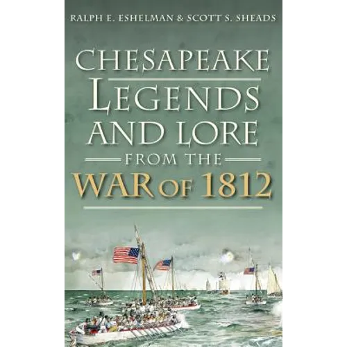 Chesapeake Legends and Lore from the War of 1812 - Hardcover