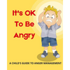 It's OK To Be Angry: A Child's Guide To Anger Management: A book to teach kids about controlling anger. - Paperback