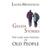 Geezer Stories: The Care and Feeding of Old People - Paperback