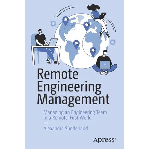 Remote Engineering Management: Managing an Engineering Team in a Remote-First World - Paperback