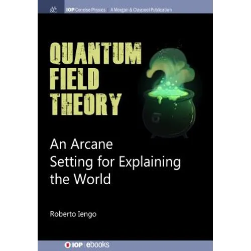 Quantum Field Theory: An Arcane Setting for Explaining the World - Paperback