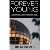Forever Young: The Youngest as a World's Fair President, Editor, Governor's Cabinet Leader, University Vice President - Hardcover