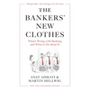 The Bankers' New Clothes: What's Wrong with Banking and What to Do about It - New and Expanded Edition - Paperback