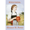 Pollyana: A Classic Children's Story of Optimism and Hope - Hardcover