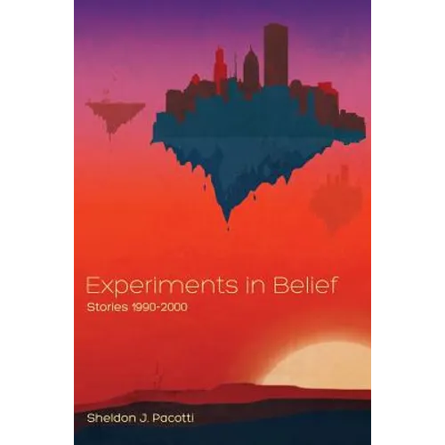 Experiments in Belief: Stories 1990-2000 - Paperback
