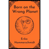 Born on the Wrong Planet - Paperback