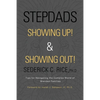 Stepdads Showing Up! & Showing Out!: Tips for Navigating the Complex World of Blended Families - Paperback