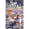 I Should Have Been More Careful - Hardcover