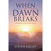 When The Dawn Breaks: Spiritual Renewal and Inner Healing - Paperback