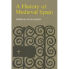 History of Medieval Spain: Memory and Power in the New Europe (Revised) - Paperback