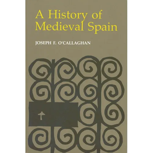 History of Medieval Spain: Memory and Power in the New Europe (Revised) - Paperback