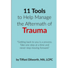 11 Tools to Help Manage the Aftermath of Trauma - Paperback