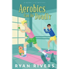 Aerobics Can Be Deadly (Bucket List Mysteries 1) - Paperback