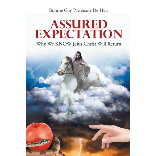 Assured Expectation: Why We KNOW Jesus Christ Will Return - Paperback