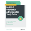 Certified Openstack Administrator Study Guide: Get Everything You Need for the Coa Exam - Paperback