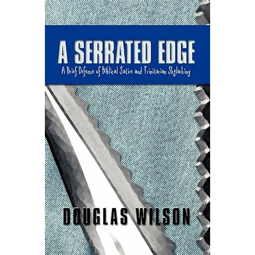 A Serrated Edge: A Brief Defense of Biblical Satire and Trinitarian Skylarking - Paperback