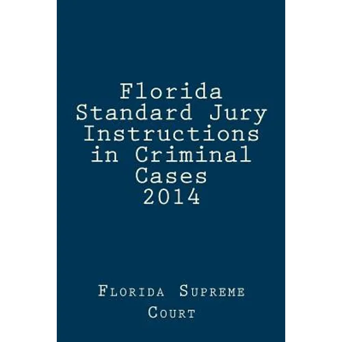 Florida Standard Jury Instructions in Criminal Cases 2014 - Paperback