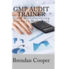 GMP Audit Trainer: Good Manufacturing Practices Made Easy - Paperback