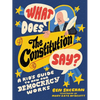 What Does the Constitution Say?: A Kid's Guide to How Our Democracy Works - Paperback