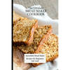 The Ultimate Bread Maker Cookbook: Incredible Bread Maker Recipes For Beginners - Paperback