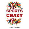 Sports Crazy: How Sports Are Sabotaging American Schools - Paperback