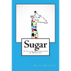 Sugar: A Tale of Motherhood & Medicine - Paperback