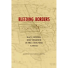 Bleeding Borders: Race, Gender, and Violence in Pre-Civil War Kansas - Paperback